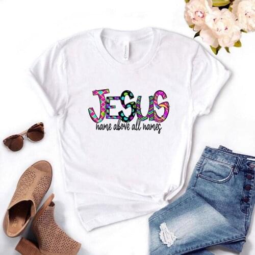 Jesus name above all names Women tshirt Cotton Casual Funny t shirt Gift For Lady Yong Girl Top Tee PM-38