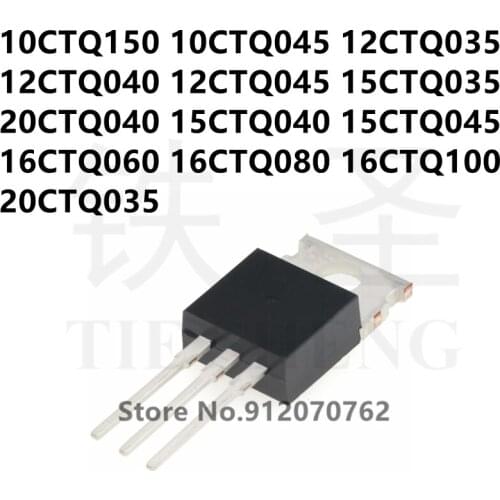 10PCS 10CTQ150 10CTQ045 12CTQ035 12CTQ040 12CTQ045 15CTQ035 20CTQ040 15CTQ040 15CTQ045 16CTQ060 16CTQ080 16CTQ100 20CTQ035 TO220