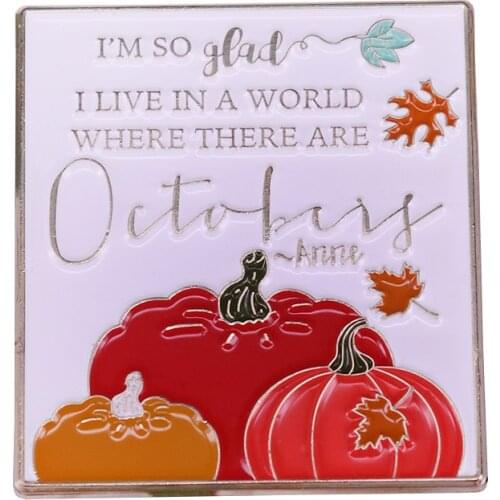 I Am So Glad I Live In A World Where There Are October Brooch Anne Leaves Rectangle Badge