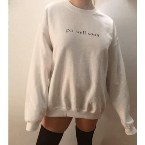 Get Well Soon Autumn Winter Hoodies Funny Sweatshirts Harajuku Hoodie Woman White Long Sleeve Pullover Letter