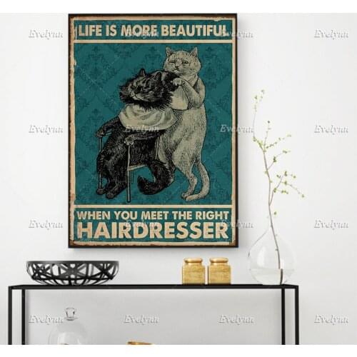 Hair Stylist And Cat Poster Life Is More Beautiful When You Meet The Right Hairdresser Prints Home Decor Canvas Floating Frame