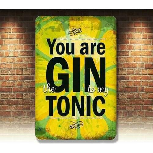 Metal Sign Wall You Are Gin To My Tonic Alcohol Home Store Shop Poster Cave Art