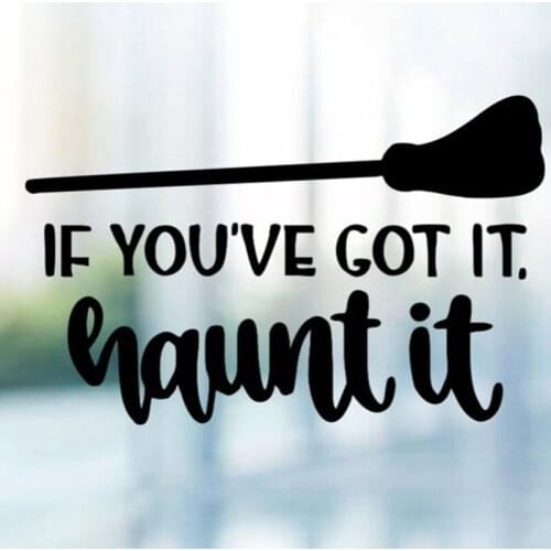 Black/Sliver If you've got it Haunt it Witch Halloween Car Sticker Waterproof Rear Windshield Decal Laptop Decor S1275