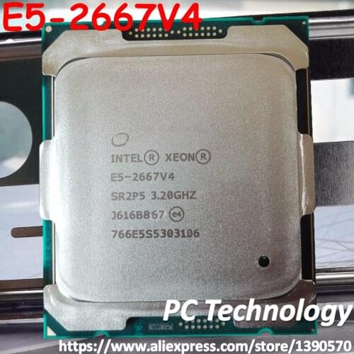 E5-2667V4 Original Intel E5 2667 V4 3.20GHZ 8-Cores 25M 2667V4 E5-2667 V4 DDR4 2400MHz LGA2011-3 135W Processor 1year warranty