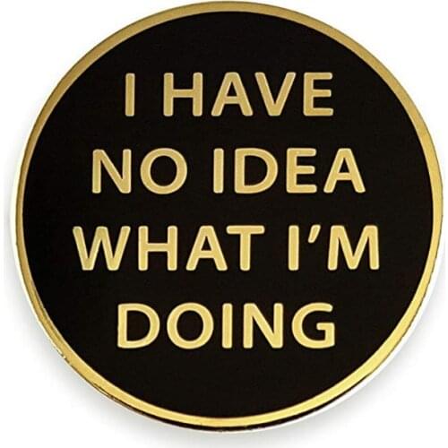 I Have No Idea What I'm Doing Enamel Lapel Pin,Gold