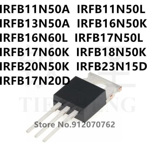 10PCS IRFB11N50A IRFB11N50L IRFB13N50A IRFB16N50K IRFB16N60L IRFB17N50L IRFB17N60K IRFB18N50K IRFB20N50K IRFB23N15D IRFB17N20D
