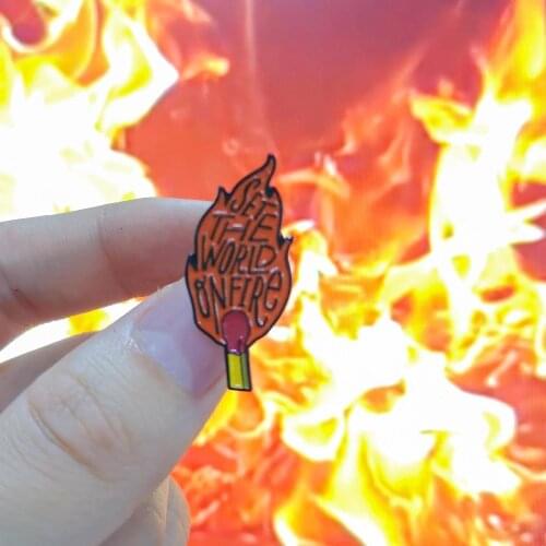 Set The World On Fire Cartoon Match Flame Inspiring Hard Enamel Brooches Badges Lapel pin For Men Women Souvenir Gifts