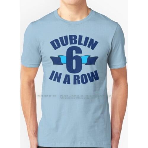 Dublin Six In A Row 2020 T Shirt 100% Pure Cotton Dublin Gaa Sam Maguire All Ireland Senior Football 6 All Irelands 6 In A Row