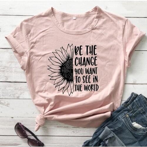 Be the change you want to see in the world t shirt women fashion pure cotton casual slogan grunge religion Christian tees tops