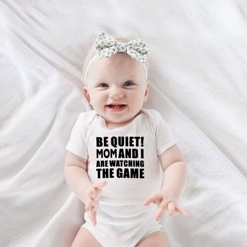 Be Quiet Mom and I Are Watching The Game Newborn Baby Boys Girls Unisex Bodysuits Short Sleeve Jumpsuit Funny Baby Ropa Wear