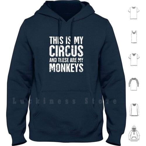 This Is My Circus And These Are My Monkeys hoodies Circus Carnival Clown Parade Event