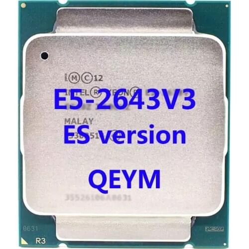 E5-2643V3 ES Verasion QEYM Intel Xeon CPU Processor 3.20Ghz 6-Core 30M 3TPD 135W FCLGA2011-3 For X99 Motherboard