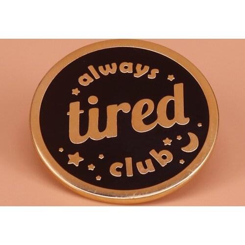 Always tired club enamel pin star moon brooch round button badge best friend personalize gift insomnia sick self care collar pin
