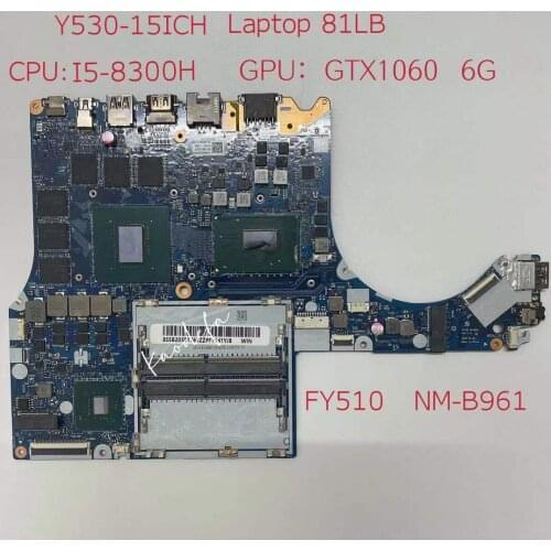 For Lenovo Legion Y530-15ICH Laptop Motherboard 81LB CPU:I5-8300H GPU:N17E-G1-A1 GTX1060 6G FY510 NM-B961 FRU:5B20S91769 Test Ok