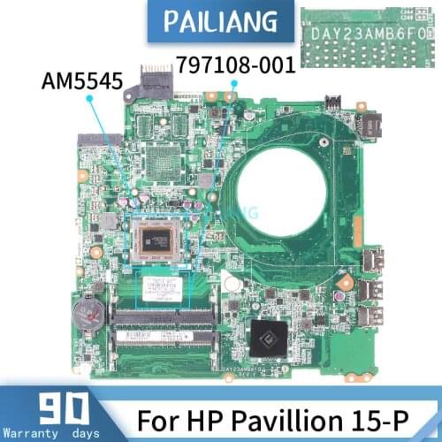 PAILIANG Laptop motherboard For HP Pavillion 15-P Mainboard DAY23AMB6F0 766713-001 797108-001 Core AM5545 TESTED DDR3