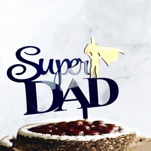New Super DAD Happy Birthday Cake Topper Fathers Acrylic Cake dessert Decoration For dads The best Birthday party Cake Toppers
