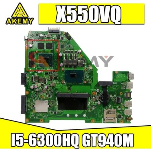 Akemy X550VQ Mainboard for ASUS X550VX X550VQ FZ50VX FH5900V X550VX Laptop motherboard tested original I5-6300HQ GT940M 4GB RAM