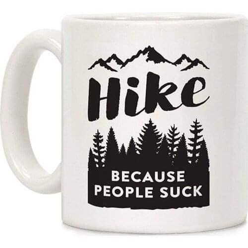 Hike Because People Suck White 11 Ounce Ceramic Coffee Mug