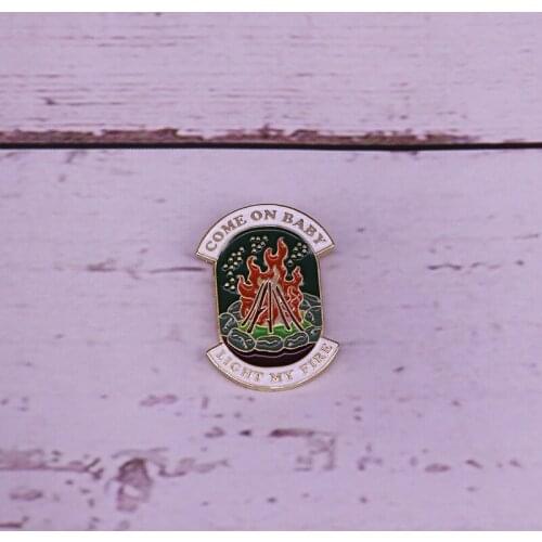 Come on baby light my fire brooch campfire enamel pin camping badge explore adventure jewelry fire gift