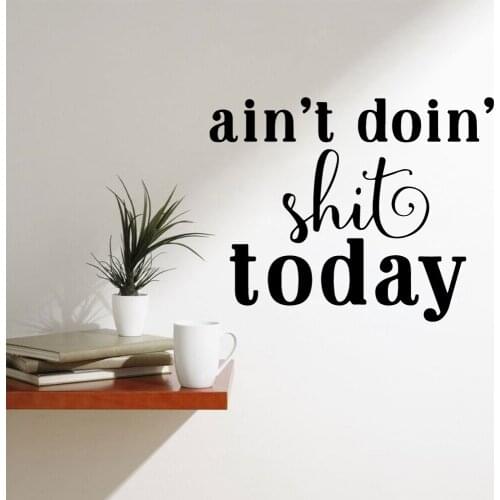 Hot ain't doin' shit today Wall Sticker Home Decoration for Living Room Company School Office Decoration Home Decoration