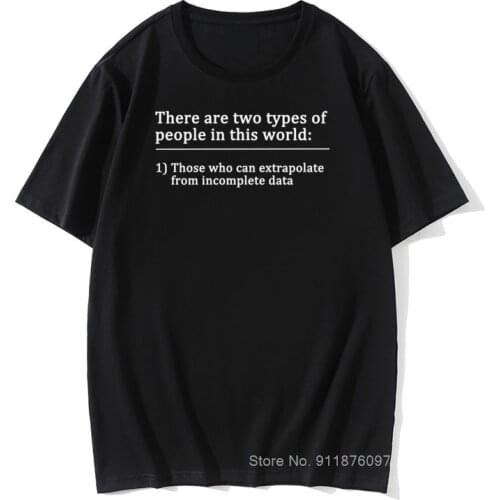 Two Types of People Can Extrapolate Incomplete Data Tshirt T Shirt Data Science Statistics Tees