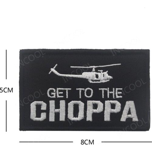 GET TO THE CHOPPA Embroidery Patch Military Patches Tactical Combat Emblem Applique Aircraft Embroidered Badges Drop Ship