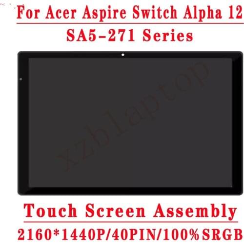 12 Inch 2160*1440 IPS LCD LTL120QL01-001 For Acer Switch Alpha 12 SA5-271 LCD Touch Screen Digitizer Assembly Replacement N16P3