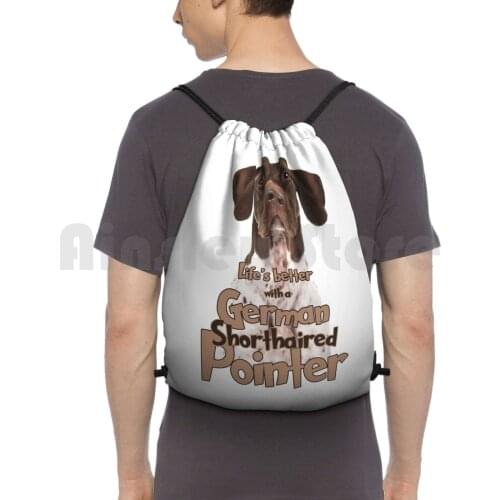 Lifes Better With A German Shorthaired Pointe! Especially For Gsp Owners! Backpack Drawstring Bags Gym Bag Waterproof