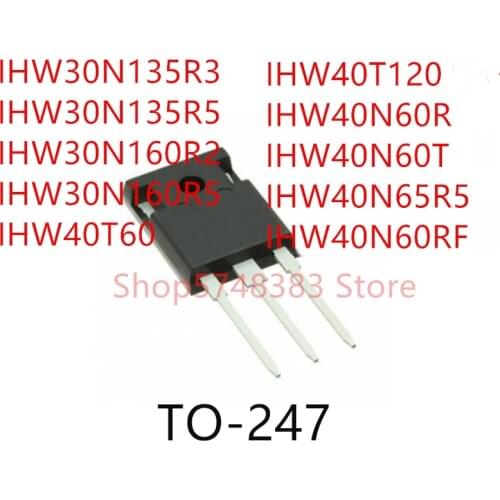 10PCS IHW30N135R3 IHW30N135R5 IHW30N160R5 IHW30N160R2 IHW40T60 IHW40T120 IHW40N60R IHW40N60T IHW40N65R5 IHW40N60RF TO-247