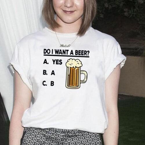 Cute Drinking Beer T Shirt Women Tops Funny Do I Want A Beer Summer Fashion Tee Shirt Femme Casual Cotton Harajuku Shirt Tshirt