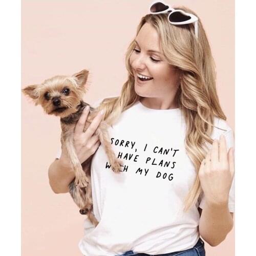 Sorry I Can't I Have Plans with My Dog Letter Women Summer Fashion T Shirts Dog Mom Life Harajuku Female O-neck T-shirt Tumblr