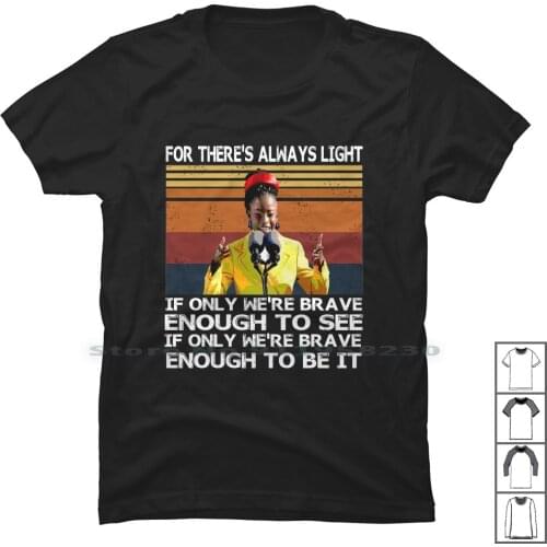 For Theres Always Light T Shirt 100% Cotton Activist Popular Always Quotes Trend There Light Tage Some Poet Here Way