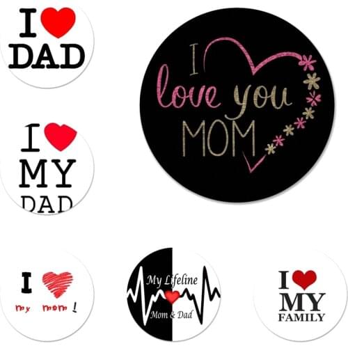 I love my best dad and Mom Badge Brooch Pin Accessories For Clothes Backpack Decoration gift 58mm