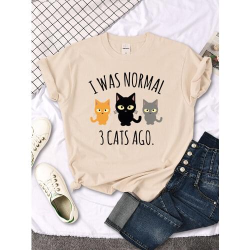 I Was Normal 3 Cats Ago Print Womens T-shirt Summer Quality T Shirts Breathable Casual Top Large Size Creative Womens T Shirts