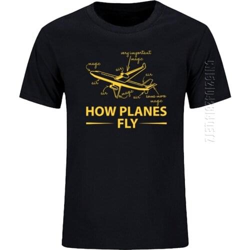 How Planes Fly Mens T-Shirt Funny Aerospace Engineer Tshirt For Man O-Neck Fashion Cotton High Quality Tee