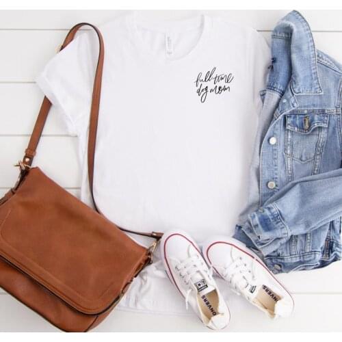 Full Time Dog Mom Mama Mother Tshirts street fashion hobby creative letters Womens T-Shirts O-Neck Short Sleeve Top Tees Summer