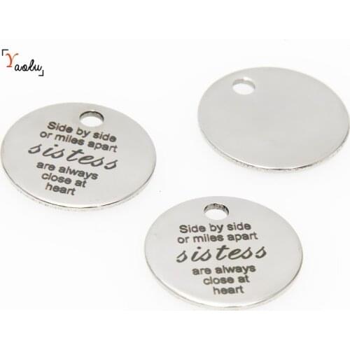 10pcs/lot Sister charm Side by side or miles apart sisters are always close at heart Stainless steel message Charm pendant 20mm