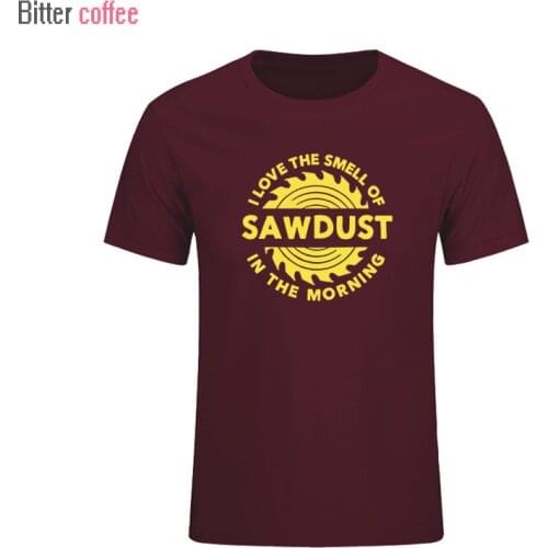 Summer NEW Sawdust T Shirt Carpenter Woodworking Tools I Love The Smell of Saws in the Morning printing T-SHIRT