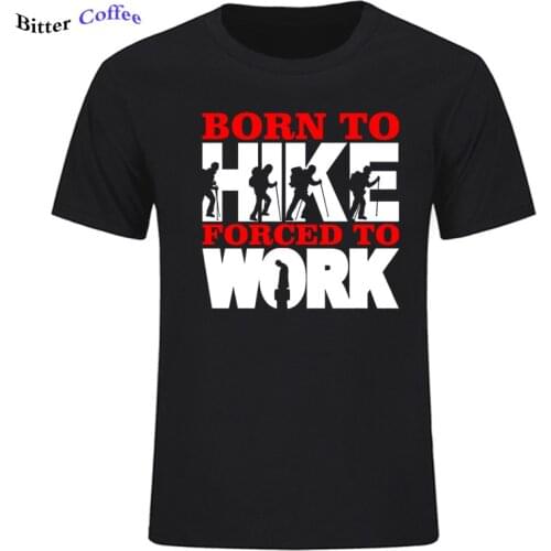 Summer Mens Born To Hike Forced To Work NEW T-Shirt Funny Gift Walking Climbing Present New Funny Tee Tshirt