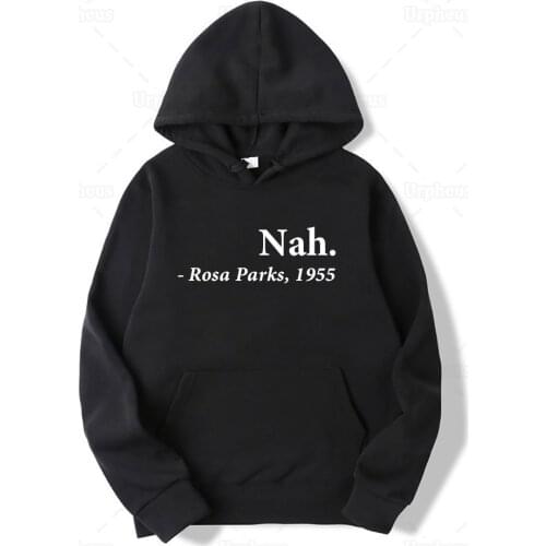 Nah Rosa Parks Hoodies Civil Rights Awareness Quote Print Hoodie Sweatershirt