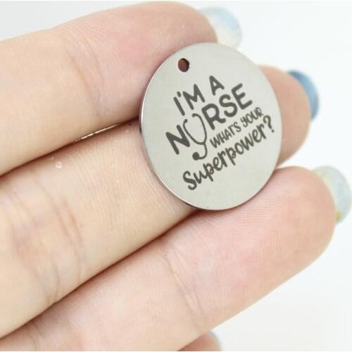 8Pcs/Lot--22mm Nurse Charm Stainless Steel Laser I'M A Nurse Superpower Charm Engraved Disc Message Charm Pendant