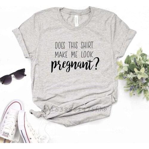 Does This Shirt Make Me Look Pregnant Women Tshirt Cotton Funny T Shirt For Lady Girls T-Shirts Graphic Top Tee Customize