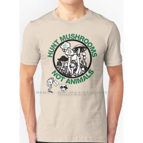 Hunt Mushrooms Not Animals T Shirt 100% Pure Cotton Hunt Mushrooms Not Animals Pete Davidson Hunt Mushrooms Not Animals Hunt