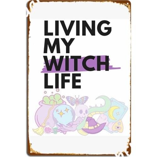 Living My Witch Life Metal Signs Wall Mural Bar Cave Classic Plates Tin sign Posters