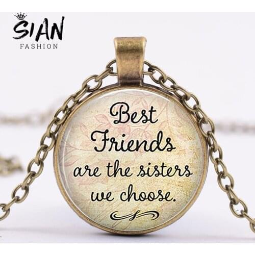 SIAN "Best Friends Are The Sisters We Choose" Necklace Perfect Friendship Gift Glass Cabochon Pendant Handicrafts Quote Jewelry