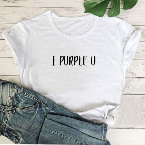 I Purple U Funny T Shirt Women O-neck Short Sleeve Camiseta Mujer Black White Tshirt Women Top Loose Casual Tee Shirt Femme Top