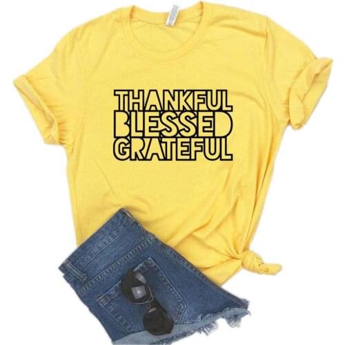 Thankful Blessed Grateful Women Tshirts Cotton Casual Funny t Shirt For Lady Top Tee Hipster 6 Color NA-573