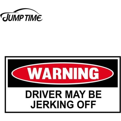 JumpTime 13cm x 6.4cm For Funny Warning Driver May Be Jerking Off Vinyl Cool Sticker Car Truck Window Decal Car Accessories