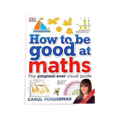How to be Good at Maths The Simplest-ever Visual Guide Book