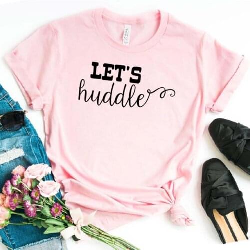 Lets Huddle Print Women tshirt Cotton Casual Funny t shirt For Lady Girl Top Tee Hipster Drop Ship NA-230